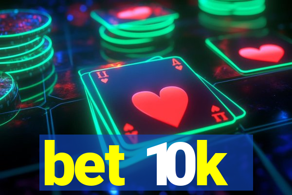 bet 10k